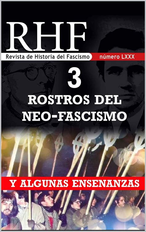 RHF Revista De Historia Del Fascismo 3 Rostros Del Neo Fascismo Y