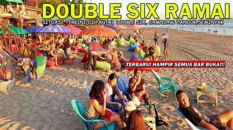 RAMAI SITUASI PANTAI DOUBLE SIX BALI Hampir Semua Bar Sudah Buka