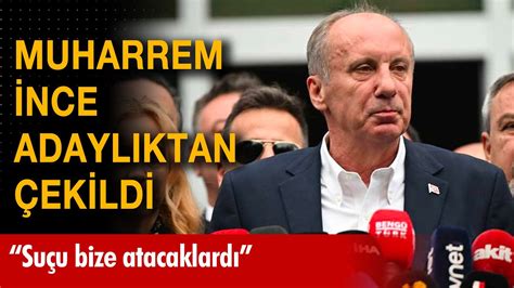 Muharrem İnce adaylıktan çekildi Suçu bize atacaklardı YouTube