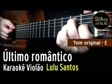 Lulu Santos Ltimo Rom Ntico Karaok Viol O Youtube