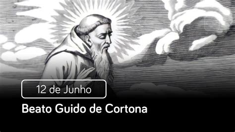 Beato Guido De Cortona 12 De Junho Santo Do Dia YouTube