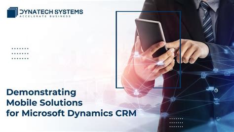 Features And Benefits Of Dynamics Mobile App Mobile Solutions