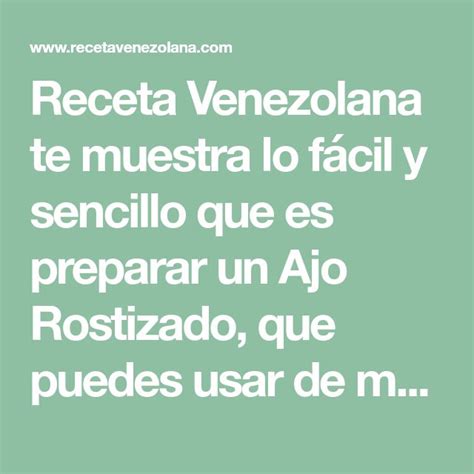 Ajo Rostizadoponle Sabor A Tus Comidas Receta Venezolana Receta