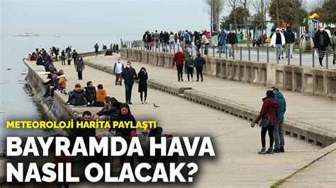 Meteoroloji Harita Payla T Bayramda Hava Nas L Olacak