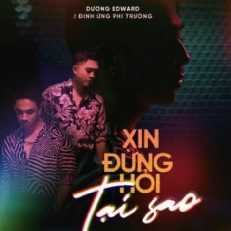 Dương Edward Xin Đừng Hỏi Tại Sao Lyrics Genius Lyrics