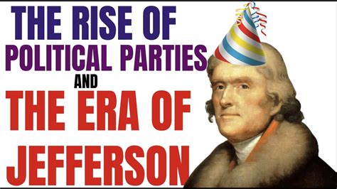 The Rise Of Political Parties And The Era Of Jefferson