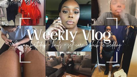 Vlog It S My Birthday Hauls Self Care Black Tie Wedding Youtube