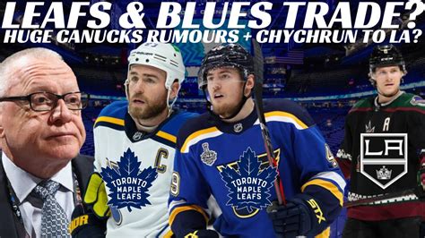 Huge Nhl Trade Rumours Leafs Blues Trade Major Canucks Rumours