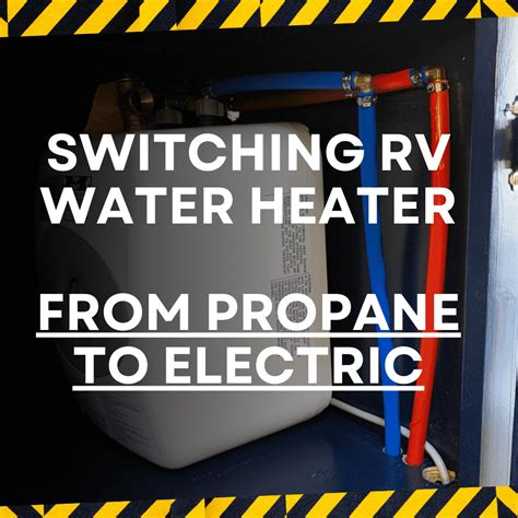 How To Switch RV Water Heater From Propane To Electric Camper Inside