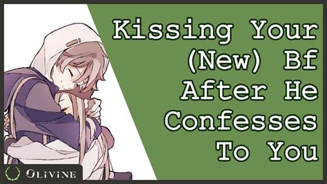 Kissing Your New Bf After He Confesses To You Confession Lots Of