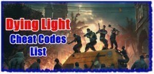 Dying Light Cheats Codes (2024) - Gameinstants