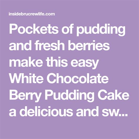 Pockets Of Pudding And Fresh Berries Make This Easy White Chocolate