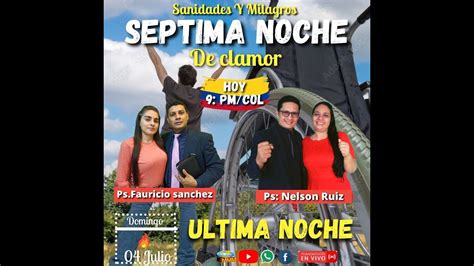 Septima Noche De Clamor Ultima Noche Sanidades Y Milagros Youtube