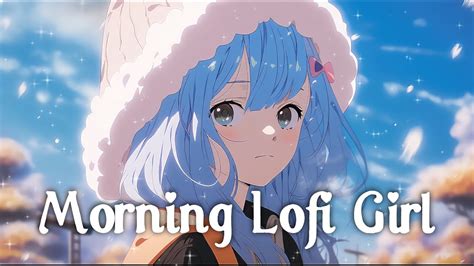 Morning Lofi Lofi Deep Focus Study Work Lofi Hip Hop Clouds Girl