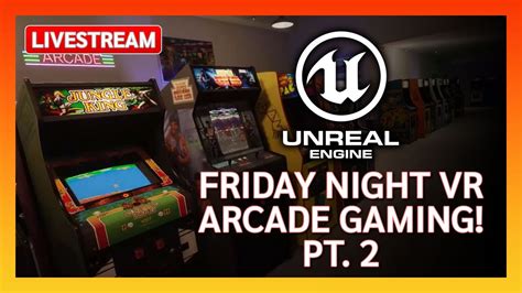 Live Friday Night In The Vr Arcade Arcade Time Capsule Life Like Arcade Cabinets Part 2