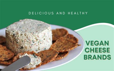 9 Delicious And Healthy Vegan Cheese Brands That Will Satisfy Your Dairy Cravings