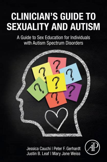 Clinicians Guide To Sexuality And Autism A Guide To Sex Education For Individuals With Autism