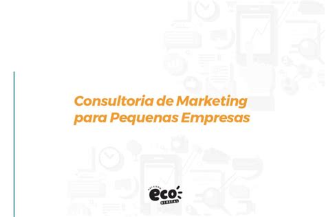 Consultoria De Marketing Para Pequenas Empresas Eco Digital