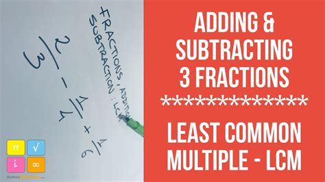 How To Add And Subtract Three Fractions Using The Least Common Multiple Lcm Method Youtube