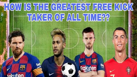 Greatest Free Kick Takers Of All Time Youtube