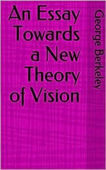 An Essay Towards A New Theory Of Vision Ebook Berkeley George