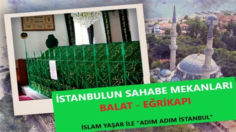 İSTANBUL UN SAHABE MEKANLARINDAN BALAT EĞRİKAPI İSLAM YAŞAR İLE