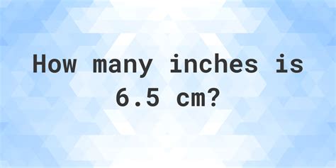What is 6.5 cm in inches? - Calculatio