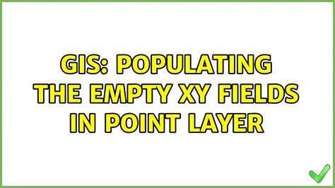 Gis Populating The Empty Xy Fields In Point Layer Solutions