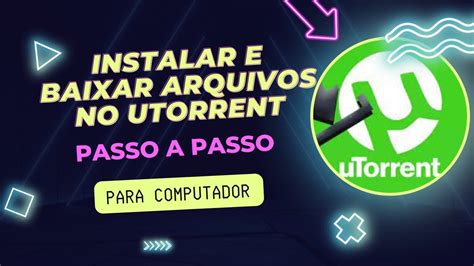 Como Baixar E Instalar O Utorrent E Baixar Arquivos Por Ele Youtube