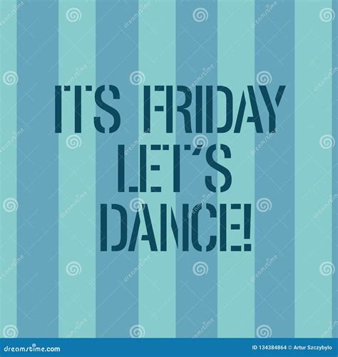 Conceptual Hand Writing Showing Its Friday Let S Dance Business Photo