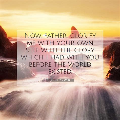 John 175 Web Now Father Glorify Me With Your Own Self With