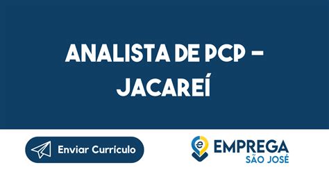 Analista De Pcp Jacare Jacarei Sp Emprega S O Jos Vagas De