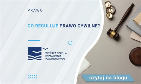 Co Reguluje Prawo Cywilne Blog WSKZ Studia Online Pl