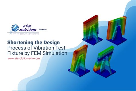 Shortening The Design Process Of Vibration Test Fixture By FEM Simulation