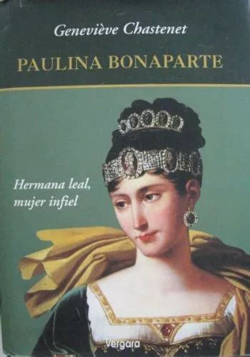 PAULINA BONAPARTE HERMANA LEAL MUJER INFIEL De CHASTENET GENEVIEVE N