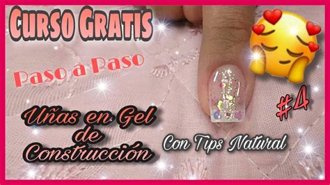 Como Hacer UÑas De Gel Con Tips 💅[curso Para Principiantes] Clase 4 Youtube