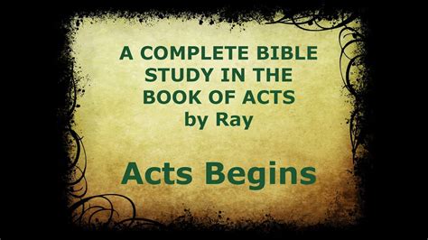 Acts Begins A Complete Bible Study In The Book Of Acts By Ray Youtube