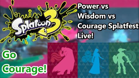 Splatoon Power Vs Wisdom Vs Courage Splatfest Live Gocourage Youtube