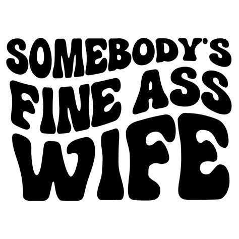 Wife Svg Somebodys Fine Ass Wife Svg Fine Ass Wife Svg Etsy Australia