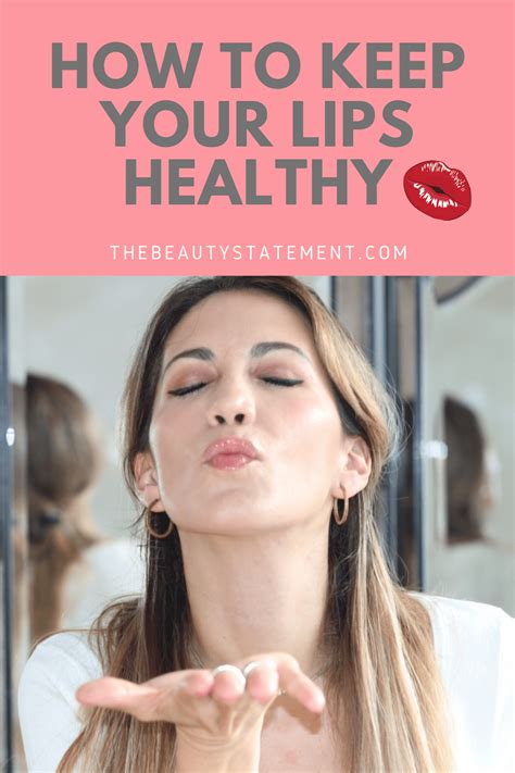 Here’s What I Do To Keep My Lips Healthy The Beauty Statement