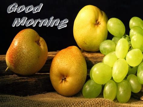 Good Morning With Fruits Good Morning Wishes And Images