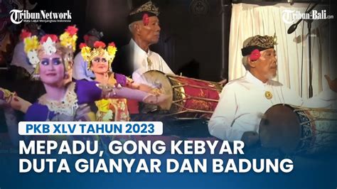 Mepadu Utsawa Gong Kebyar Duta Gianyar Dan Badung Pkb Xlv Tahun