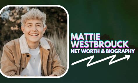 Mattie Westbrouck Biography Career And Net Worth