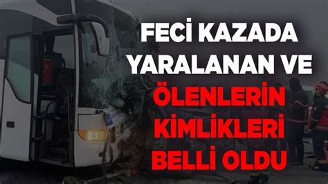 Feci kazada yaralanan ve ölenlerin kimlikleri belli oldu Düzcenin Sesi