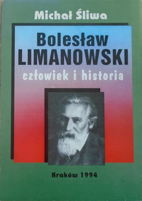 Micha Liwa Boles Aw Limanowski Cz Owiek I Historia W Adcy