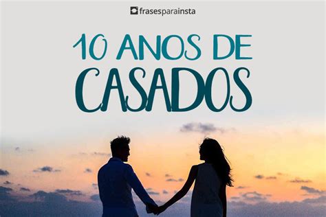 Mensagens Para 10 Anos De Casados Frases Para Insta