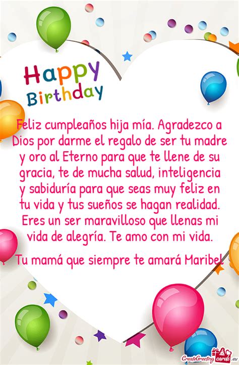 Feliz cumpleaños hija mía Agradezco a Dios por darme el regalo de ser