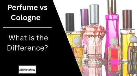 Perfume Vs Cologne What Is The Difference Hottperfume