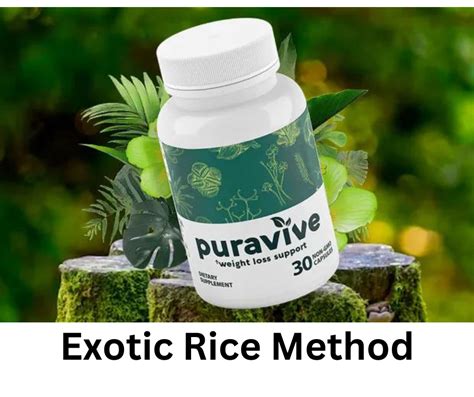 Exotic Rice Method And Puravive A Powerful Combination For Sustainable