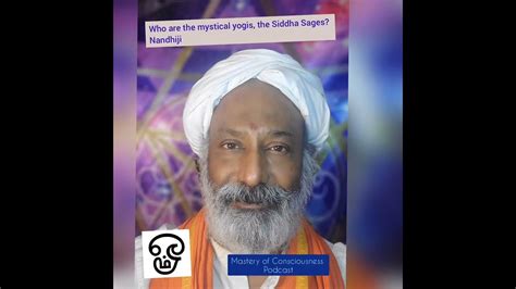 Who Are The Mystical Yogis The Siddha Sages Nandhiji Youtube